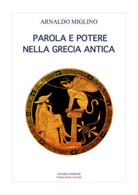 9788899796136 - Parola e potere nelle Grecia antica