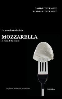 9788899796518 - La grande storia della mozzarella. Il caso di Paestum