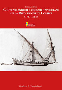 9788899821449 - Contrabbandieri e corsari napoletani nella rivoluzione di Corsica (1757-1768)