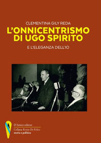 9788899821821 - L'onnicentrismo di Ugo Spirito e l'eleganza dell'io