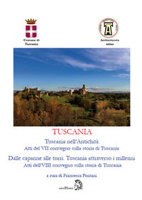 9788899822217 - Tuscania. Tuscania nell'antichità. Atti del 7° convegno sulla storia di Tuscania-Dalle capanne alle torri. Tuscania attr