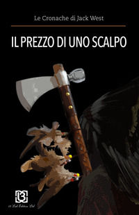 9788899829322 - Il prezzo di uno scalpo. Le cronache di Jack West