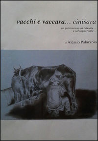 9788899831028 - Vacchi e Vaccara Cinisara. Un patrimonio da tutelare e salvaguardare