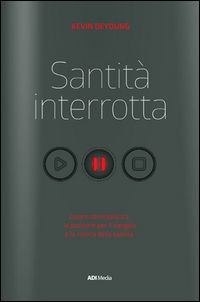 9788899832315 - Santità interrotta. Unire passione e santificazione