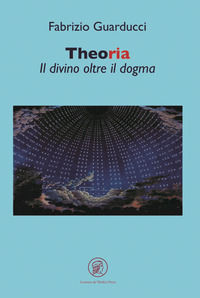 9788899838553 - Theoria. Il divino oltre il dogma