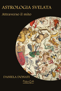 9788899841041 - Astrologia svelata. Attraverso il mito
