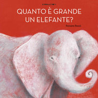 9788899842949 - Quanto è grande un elefante? Ediz. a colori