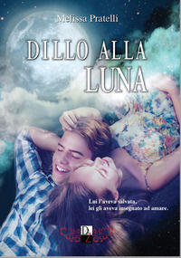 9788899845124 - Dillo alla luna