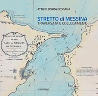 9788899852474 - Stretto di Messina. Traversata e collegamenti
