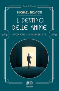 9788899863258 - Il destino delle anime. Nuovi casi di vita tra le vite