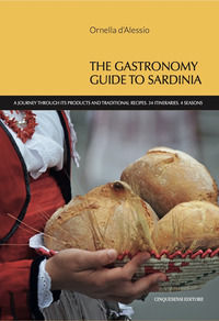 9788899876654 - The gastronomy guide to Sardinia. A journey through its products and traditional recipes. 34 itineraries. 4 seasons