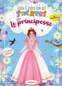 9788899880583 - Le principesse. Leggi e gioca con gli stickers. Ediz. a colori