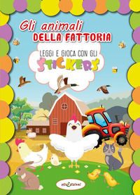 9788899880637 - Gli animali della fattoria. Leggi e gioca con gli stickers. Ediz. a colori