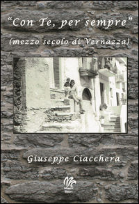 9788899881276 - «Con te, per sempre» (mezzo secolo di Vernazza)