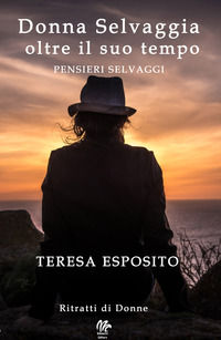 9788899881306 - Donna selvaggia oltre il suo tempo. Pensieri selvaggi