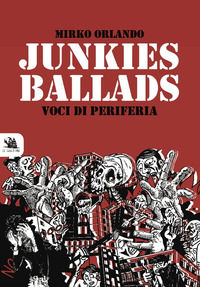 9788899892180 - Junkies ballads. Voci di periferia