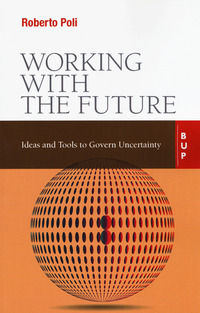 9788899902599 - Working with the future. Ideas and tools to govern uncertainty