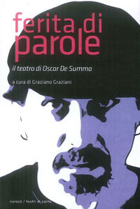 9788899904210 - Ferita di parole. Il teatro di Oscar De Summa