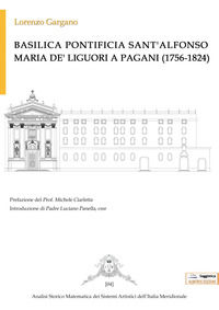 9788899906962 - Basilica Pontificia Sant'Alfonso Maria De' Liguori a Pagani (1756-1824)