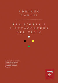 9788899909178 - Tra l'ossa e l'attaccatura del cielo. Nuova ediz.