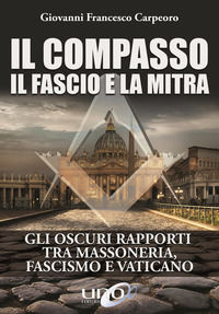 9788899912499 - Il compasso, il fascio e la mitra