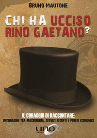 9788899912635 - Chi ha ucciso Rino Gaetano? Il coraggio di raccontare: un'indagine tra massoneria, servizi segreti e poteri economici