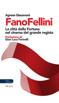 9788899913984 - FanoFellini. La città della Fortuna nel cinema del grande regista