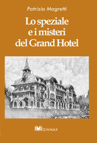 9788899916510 - Lo speziale e i misteri del Grand Hotel. Ediz. integrale