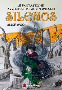 9788899924362 - Silenos. Le fantastiche avventure di Alden Wilson