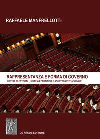 9788899926137 - Rappresentanza e forma di governo. Sistemi elettorali, sistema partitico e assetto istituzionale