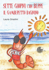 9788899933708 - Sette giorni con Beppe, il gamberetto bagnino