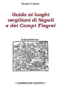 9788899937416 - Guida ai luoghi vergiliani di Napoli e dei Campi Flegrei