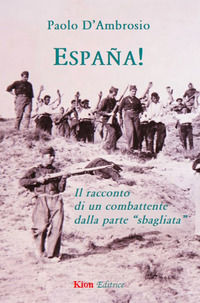 9788899942151 - España! Il racconto di un combattente dalla parte «sbagliata»