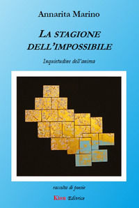 9788899942205 - La stagione dell'impossibile. Inquietudine dell'anima
