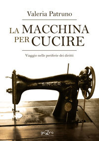 9788899962043 - La macchina per cucire. Viaggio nelle periferie dei diritti
