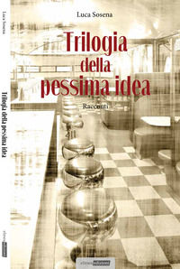 9788899963088 - Trilogia della pessima idea