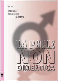 9788899964177 - La pelle non dimentica. Antologia dal concorso poesie/racconti
