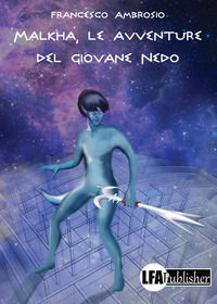 9788899972790 - Malkha, le avventure del giovane Nedo