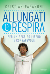 9788899994273 - Allungati e respira. Per un respiro libero e consapevole