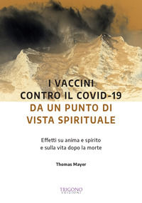 9788899994662 - Vaccini anti-Covid da un punto di vista spirituale. Effetti su anima e spirito e sulla vita dopo la morte