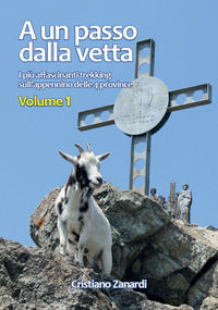 9791220003230 - A un passo dalla vetta. Vol. 1: I più affascinanti trekking sull'appennino delle 4 province