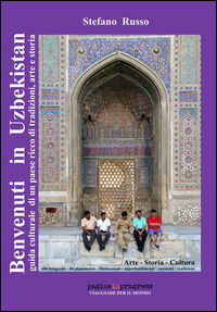 9791220016339 - Benvenuti in Uzbekistan. Guida culturale di un paese ricco di tradizioni, arte e storia. Ediz. aggiornata 2023