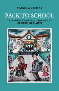 9791220023214 - Back to school. L'insostenibile pesantezza dell'essere genitori-di-allievi