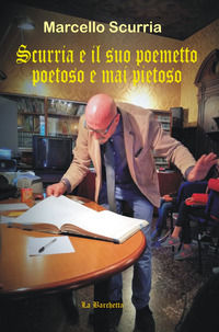 9791220024884 - Scurria e il suo poemetto poetoso e mai pietoso