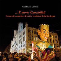 9791220026581 - ... È morto Cancioffali. Carnevali e maschere fra riti e tradizioni della Sardegna