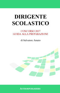 9791220029575 - Dirigente scolastico. Concorso 2017. Guida alla preparazione