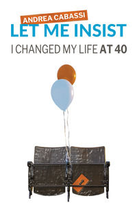 9791220044325 - Let me insist. I changed my life at 40