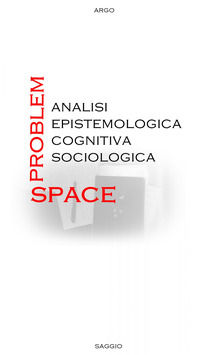9791220046718 - Problem-space: analisi epistemologica, cognitiva, sociologica