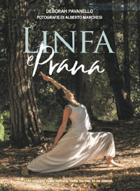 9791220046787 - Linfa e prana. Un viaggio nella natura, nelle forme, in se stessi. Ediz. illustrata