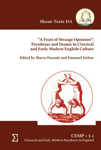 9791220061889 - «A feast of strange opinions». Paradoxes and drama in classical and early modern english culture